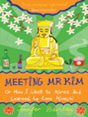 Meeting Mr Kim (eBook): or How I Went to Korea & Learned to Love Kimchi